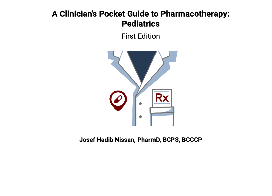 A Clinician’s Pocket Guide to Pharmacotherapy: Pediatrics